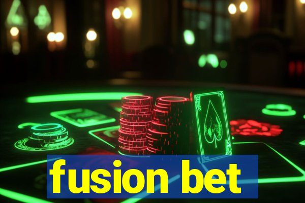 fusion bet